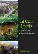 Toits verts : Un guide pour leur conception et leur installation - Green Roofs: A Guide to Their Design and Installation