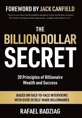 Le secret du milliardaire : 20 principes de la richesse et de la réussite des milliardaires - The Billion Dollar Secret: 20 Principles of Billionaire Wealth and Success