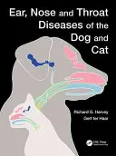 Maladies de l'oreille, du nez et de la gorge chez le chien et le chat - Ear, Nose and Throat Diseases of the Dog and Cat