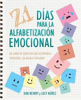 21 Das para la Alfabetizacin Emocional : Un Libro de Ejercicios Que Acompaa a Emociones : un Regalo Por Abrir - 21 Das para la Alfabetizacin Emocional: Un Libro de Ejercicios Que Acompaa a Emociones: un Regalo Por Abrir