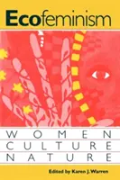 L'écoféminisme : Femmes, culture, nature - Ecofeminism: Women, Culture, Nature