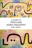 Guide d'éthique et de philosophie morale - A Guide to Ethics and Moral Philosophy