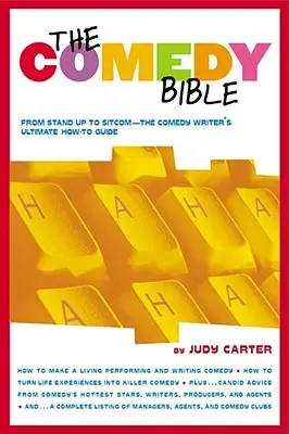 La Bible de la comédie : Du stand-up à la sitcom - Le guide ultime de l'auteur de comédie - The Comedy Bible: From Stand-Up to Sitcom--The Comedy Writer's Ultimate How to Guide