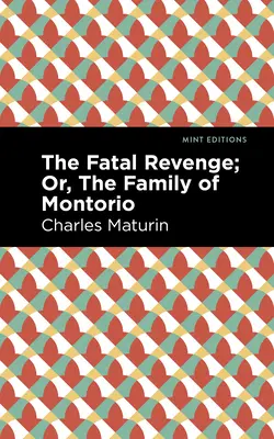 La vengeance fatale, ou la famille de Montorio - The Fatal Revenge; Or, the Family of Montorio