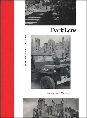 Lentille sombre : L'image de l'Allemagne, 1945 - Dark Lens: Imaging Germany, 1945