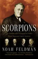 Scorpions : Les batailles et les triomphes des grands juges de la Cour suprême de France - Scorpions: The Battles and Triumphs of Fdr's Great Supreme Court Justices