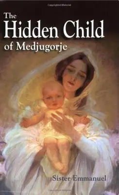 L'enfant caché de Medjugorje - The Hidden Child of Medjugorje