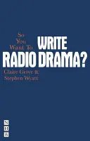 Vous voulez écrire des pièces radiophoniques ? - So You Want to Write Radio Drama?