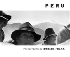 Robert Frank : Pérou - Robert Frank: Peru