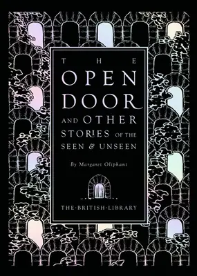 La porte ouverte : Et autres histoires du visible et de l'invisible par Margaret Oliphant - The Open Door: And Other Stories of the Seen & Unseen by Margaret Oliphant