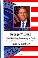 George W Bush - Une vie de privilèges, Le leadership en crise - George W Bush - Life of Privilege, Leadership in Crisis