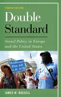 Deux poids, deux mesures : La politique sociale en Europe et aux États-Unis, quatrième édition - Double Standard: Social Policy in Europe and the United States, Fourth Edition