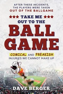 Take Me Out To The Ballgame : Blessures comiques et bizarres qu'on ne peut pas inventer - Take Me Out To The Ballgame: Comical and Freakish Injuries We Cannot Make Up