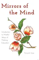 Les miroirs de l'esprit : Introduction à l'éducation aux modes de pensée conscients - Mirrors of the Mind; Introduction to Mindful Ways of Thinking Education