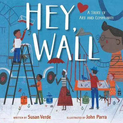 Hey, Wall : Une histoire d'art et de communauté - Hey, Wall: A Story of Art and Community