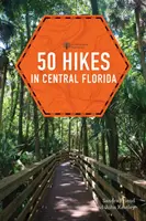 50 randonnées en Floride centrale - 50 Hikes in Central Florida