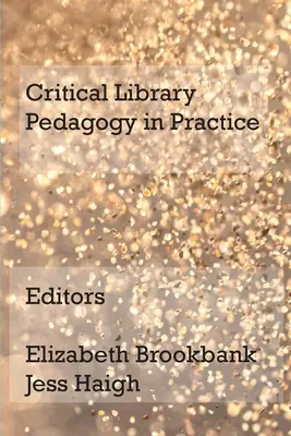 La pédagogie critique de la bibliothèque en pratique - Critical Library Pedagogy in Practice