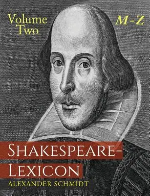 Shakespeare-Lexicon : Volume deux M-Z : Un dictionnaire complet de tous les mots, expressions et constructions anglaises dans les œuvres du poète - Shakespeare-Lexicon: Volume Two M-Z: A Complete Dictionary of All the English Words, Phrases and Constructions in the Works of the Poet