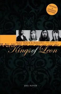 Holy Rock 'n' Rollers : L'histoire des Kings of Leon - Holy Rock 'n' Rollers: The Story of Kings of Leon