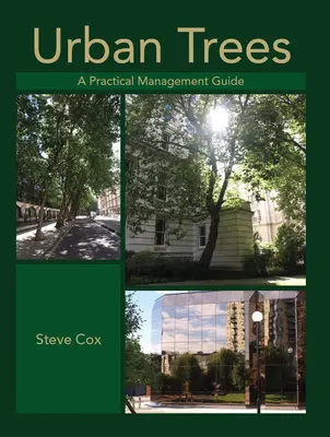 Arbres urbains : Guide pratique de gestion - Urban Trees: A Practical Management Guide