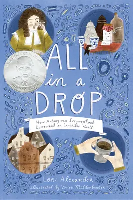 Tout en une goutte : comment Antony Van Leeuwenhoek a découvert un monde invisible - All in a Drop: How Antony Van Leeuwenhoek Discovered an Invisible World