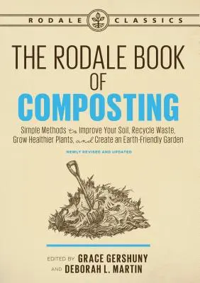 The Rodale Book of Composting, Newly Revised and Updated : Des méthodes simples pour améliorer votre sol, recycler les déchets, cultiver des plantes plus saines et créer une oreille. - The Rodale Book of Composting, Newly Revised and Updated: Simple Methods to Improve Your Soil, Recycle Waste, Grow Healthier Plants, and Create an Ear