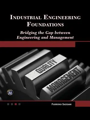 Fondements de l'ingénierie industrielle : Combler le fossé entre l'ingénierie et la gestion - Industrial Engineering Foundations: Bridging the Gap Between Engineering and Management