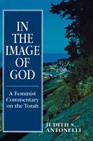 À l'image de Dieu : Un commentaire féministe sur la Torah - In the Image of God: A Feminist Commentary on the Torah