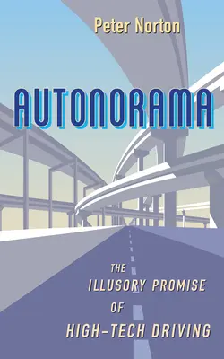 Autonorama : La promesse illusoire de la conduite high-tech - Autonorama: The Illusory Promise of High-Tech Driving