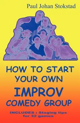 Comment créer son propre groupe d'improvisation comique - How To Start Your Own Improv Comedy Group