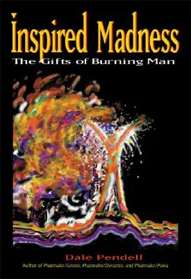 Inspired Madness : Les dons de Burning Man - Inspired Madness: The Gifts of Burning Man