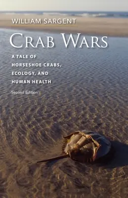 La guerre des crabes : une histoire de limules, d'écologie et de santé humaine - Crab Wars: A Tale of Horseshoe Crabs, Ecology, and Human Health