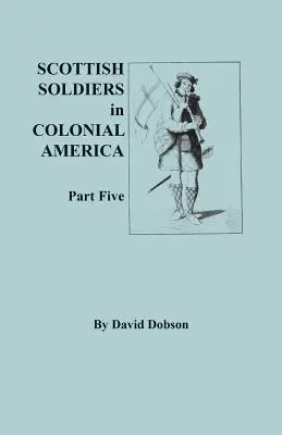 Soldats écossais dans l'Amérique coloniale, cinquième partie - Scottish Soldiers in Colonial America, Part Five