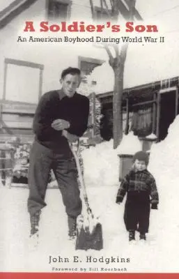 Le fils du soldat : Une enfance américaine pendant la Seconde Guerre mondiale - A Soldier's Son: An American Boyhood During World War II