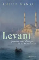 Le Levant - Splendeur et catastrophe en Méditerranée - Levant - Splendour and Catastrophe on the Mediterranean