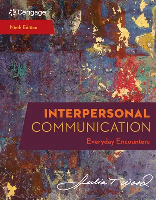 La communication interpersonnelle : Rencontres quotidiennes - Interpersonal Communication: Everyday Encounters