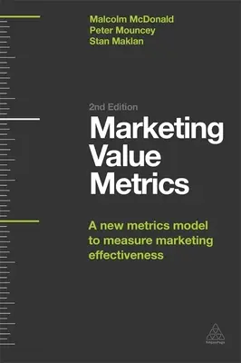 Marketing Value Metrics : Un nouveau modèle de mesure de l'efficacité du marketing - Marketing Value Metrics: A New Metrics Model to Measure Marketing Effectiveness