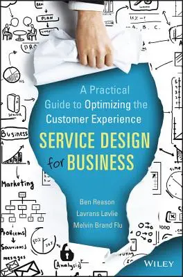 Service Design for Business : Un guide pratique pour optimiser l'expérience client - Service Design for Business: A Practical Guide to Optimizing the Customer Experience