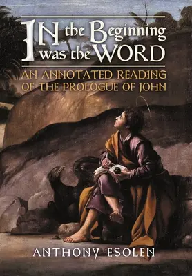 Au commencement était le verbe : Une lecture annotée du prologue de Jean - In the Beginning Was the Word: An Annotated Reading of the Prologue of John