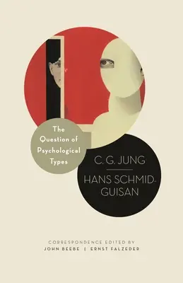 La question des types psychologiques : La correspondance de C.G. Jung et de Hans Schmid-Guisan, 1915-1916 - The Question of Psychological Types: The Correspondence of C. G. Jung and Hans Schmid-Guisan, 1915-1916