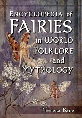 Encyclopédie des fées dans le folklore et la mythologie du monde - Encyclopedia of Fairies in World Folklore and Mythology