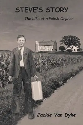 L'histoire de Steve : La vie d'un orphelin polonais - Steve's Story: The Life of a Polish Orphan