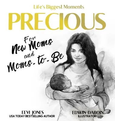 Précieux : Pour les nouvelles mamans et les futures mamans - Precious: For New Moms And Moms To Be