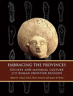 Embrasser les provinces : Société et culture matérielle des régions frontalières romaines - Embracing the Provinces: Society and Material Culture of the Roman Frontier Regions