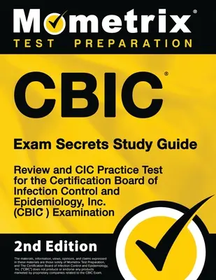 CBIC Exam Secrets Study Guide - Review and CIC Practice Test for the Certification Board of Infection Control and Epidemiology, Inc (CBIC) Examinatio - CBIC Exam Secrets Study Guide - Review and CIC Practice Test for the Certification Board of Infection Control and Epidemiology, Inc. (CBIC) Examinatio