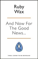 Et maintenant, les bonnes nouvelles... - Le tonique dont nous avons tant besoin pour notre monde déséquilibré - And Now For The Good News... - The much-needed tonic for our frazzled world