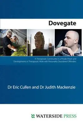 Dovegate : Une communauté thérapeutique dans une prison privée et les développements du travail thérapeutique avec les délinquants souffrant de troubles de la personnalité - Dovegate: A Therapeutic Community in a Private Prison and Developments in Therapeutic Work with Personality Disordered Offenders