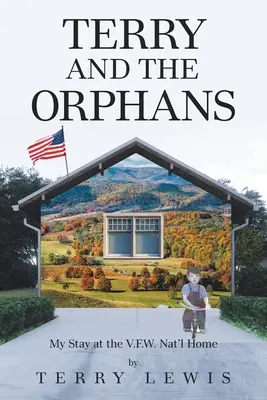Terry et les orphelins : Mon séjour au V.F.W. Nat'l Home - Terry and the Orphans: My Stay at the V.F.W. Nat'l Home