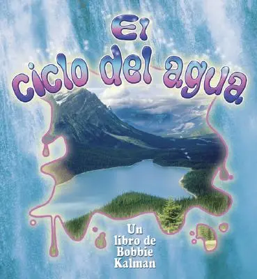 Le cycle de l'eau - El Ciclo del Agua