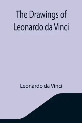 Les dessins de Léonard de Vinci - The Drawings of Leonardo da Vinci